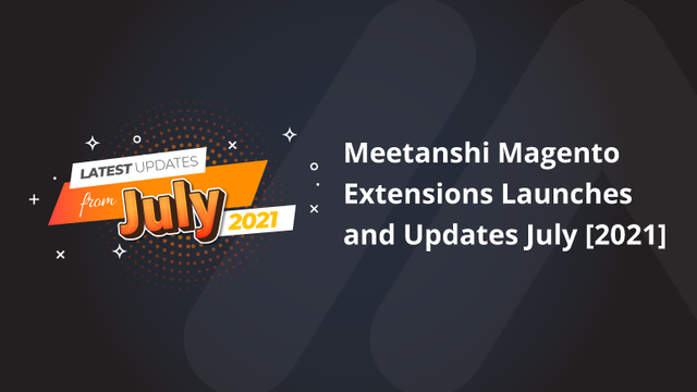 Meetanshi-Magento-Extensions-Launches-and-Updates-July-[2021]-Social-Share.png